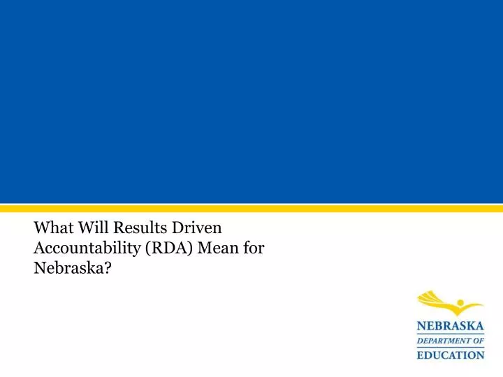 what will results driven accountability rda mean for nebraska