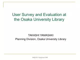 User Survey and Evaluation at the Osaka University Library