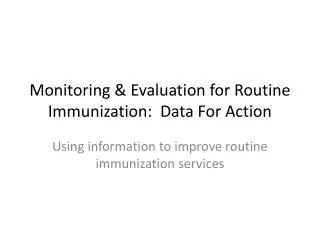 Monitoring &amp; Evaluation for Routine Immunization: Data For Action