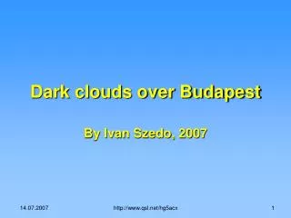 Dark clouds over Budapest