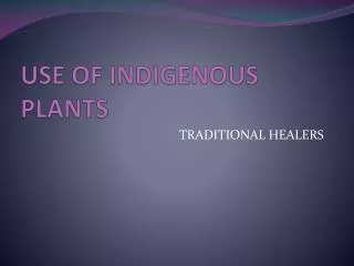 USE OF INDIGENOUS PLANTS