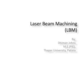 Laser Beam Machining (LBM)