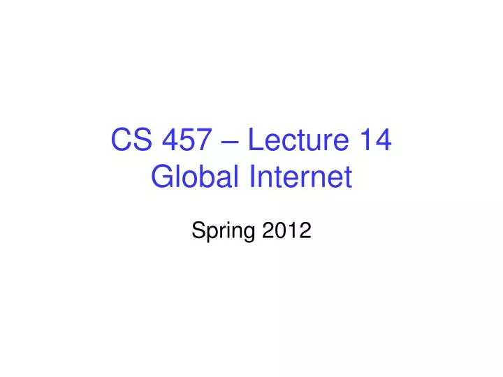 cs 457 lecture 14 global internet