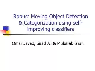Robust Moving Object Detection &amp; Categorization using self-improving classifiers