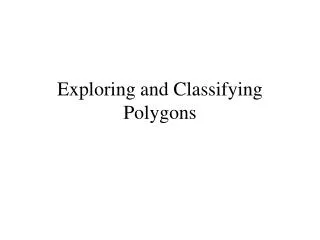 Exploring and Classifying Polygons