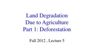 Land Degradation Due to Agriculture Part 1: Deforestation