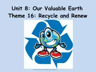 Unit 8: Our Valuable Earth