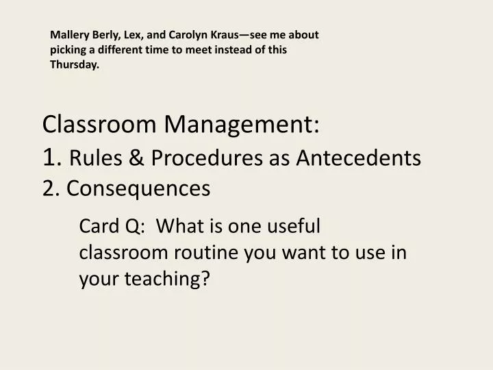 classroom management 1 rules procedures as antecedents 2 consequences