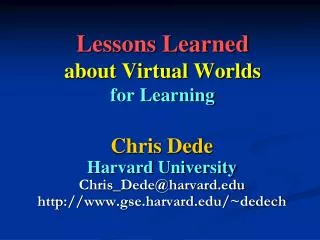 Lessons Learned about Virtual Worlds for Learning
