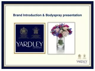 Brand Introduction &amp; Bodyspray presentation