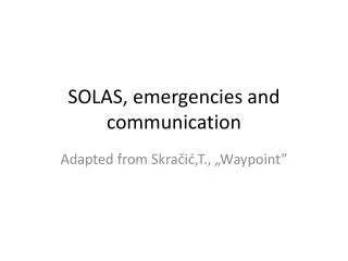 SOLAS, emergencies and communication