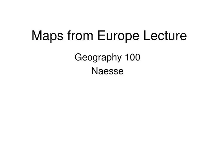 maps from europe lecture