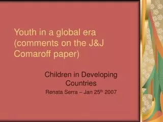 Youth in a global era (comments on the J&amp;J Comaroff paper)