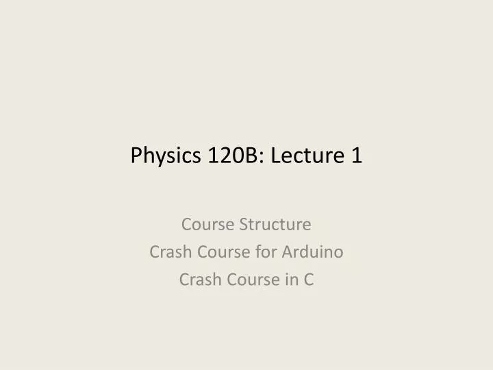 physics 120b lecture 1