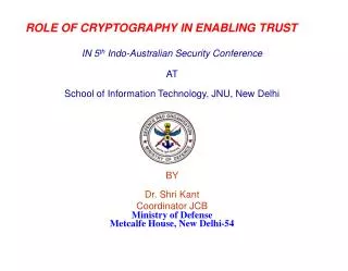 ROLE OF CRYPTOGRAPHY IN ENABLING TRUST IN 5 th Indo-Australian Security Conference AT