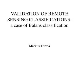 VALIDATION OF REMOTE SENSING CLASSIFICATIONS: a case of Balans classification