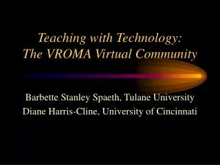 Teaching with Technology: The VROMA Virtual Community