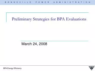 Preliminary Strategies for BPA Evaluations