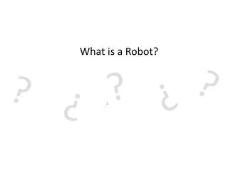 What is a Robot?