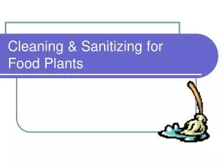 Cleaning &amp; Sanitizing for Food Plants