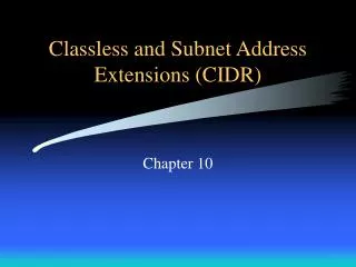 Classless and Subnet Address Extensions (CIDR)
