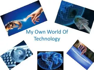 My Own World Of Technology