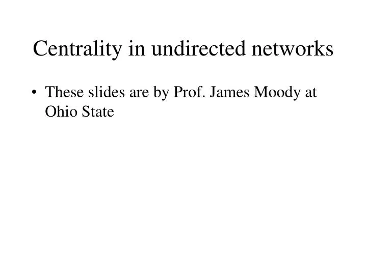 centrality in undirected networks