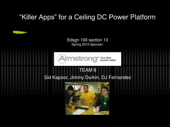 killer apps for a ceiling dc power platform edsgn 100 section 13 spring 2010 sponser