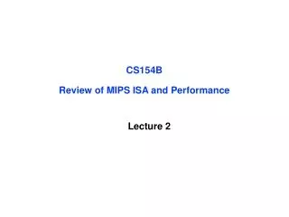 CS154B Review of MIPS ISA and Performance