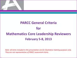PARCC General Criteria for Mathematics Core Leadership Reviewers February 5-8, 2013