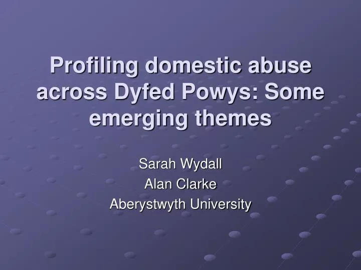 profiling domestic abuse across dyfed powys some emerging themes