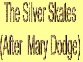 The Silver Skates (After Mary Dodge)