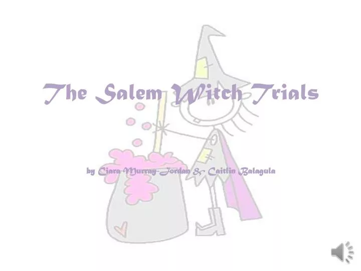 the salem witch trials by ciara murray jordan caitlin balagula