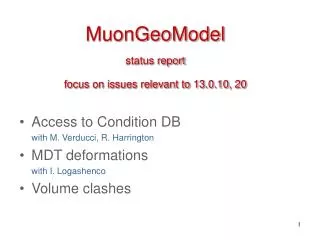 MuonGeoModel status report focus on issues relevant to 13.0.10, 20
