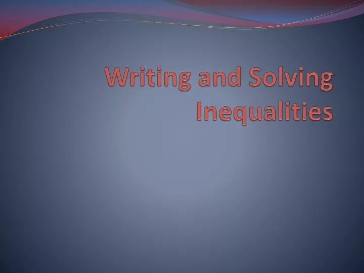 writing and solving inequalities