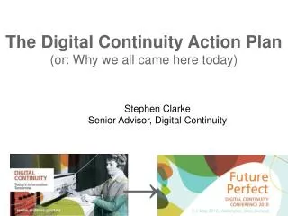 The Digital Continuity Action Plan (or: Why we all came here today)
