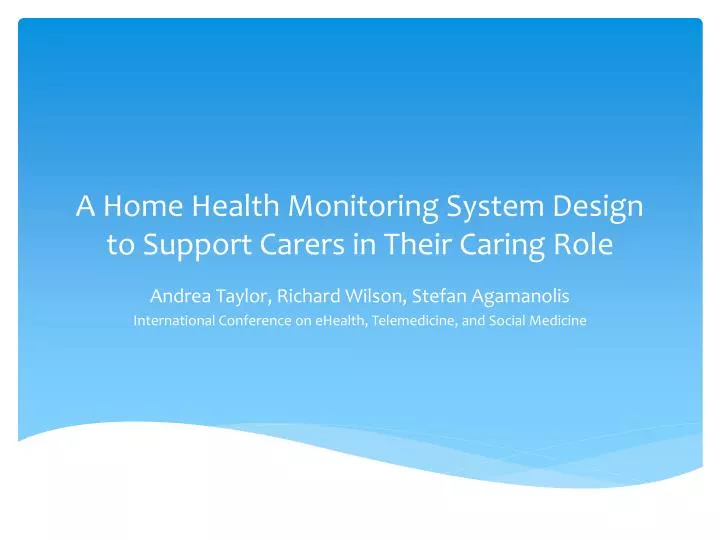 a home health monitoring system design to support carers in their caring role