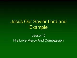 Jesus Our Savior Lord and Example