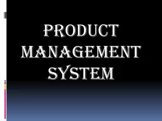 PRODUCT MANAGEMENT SYSTEM