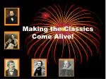 Making the Classics Come Alive! - slide 1