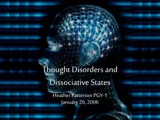 Thought Disorders and Dissociative States