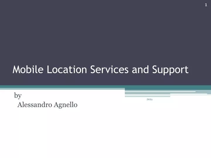 mobile location services and support