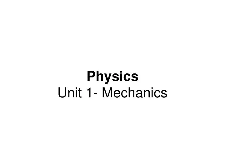 physics unit 1 mechanics