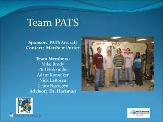 Team PATS Sponsor: PATS Aircraft Contact: Matthew Porter Team Members: Mike Brody Phil Holcombe