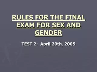 RULES FOR THE FINAL EXAM FOR SEX AND GENDER