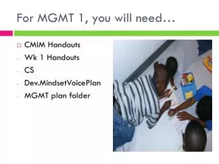 For MGMT 1, you will need…