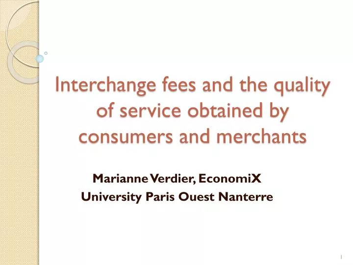 interchange fees and the quality of service obtained by consumers and merchants