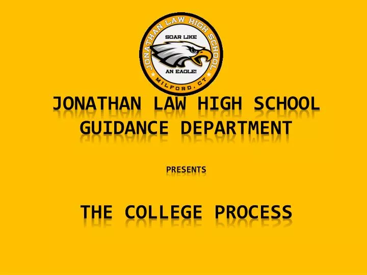 jonathan law high school guidance department presents the college process