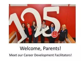 Welcome, Parents! Meet our Career Development Facilitators!