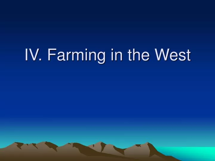 iv farming in the west